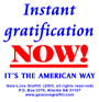 Instant Gratification Now! It's the American Way